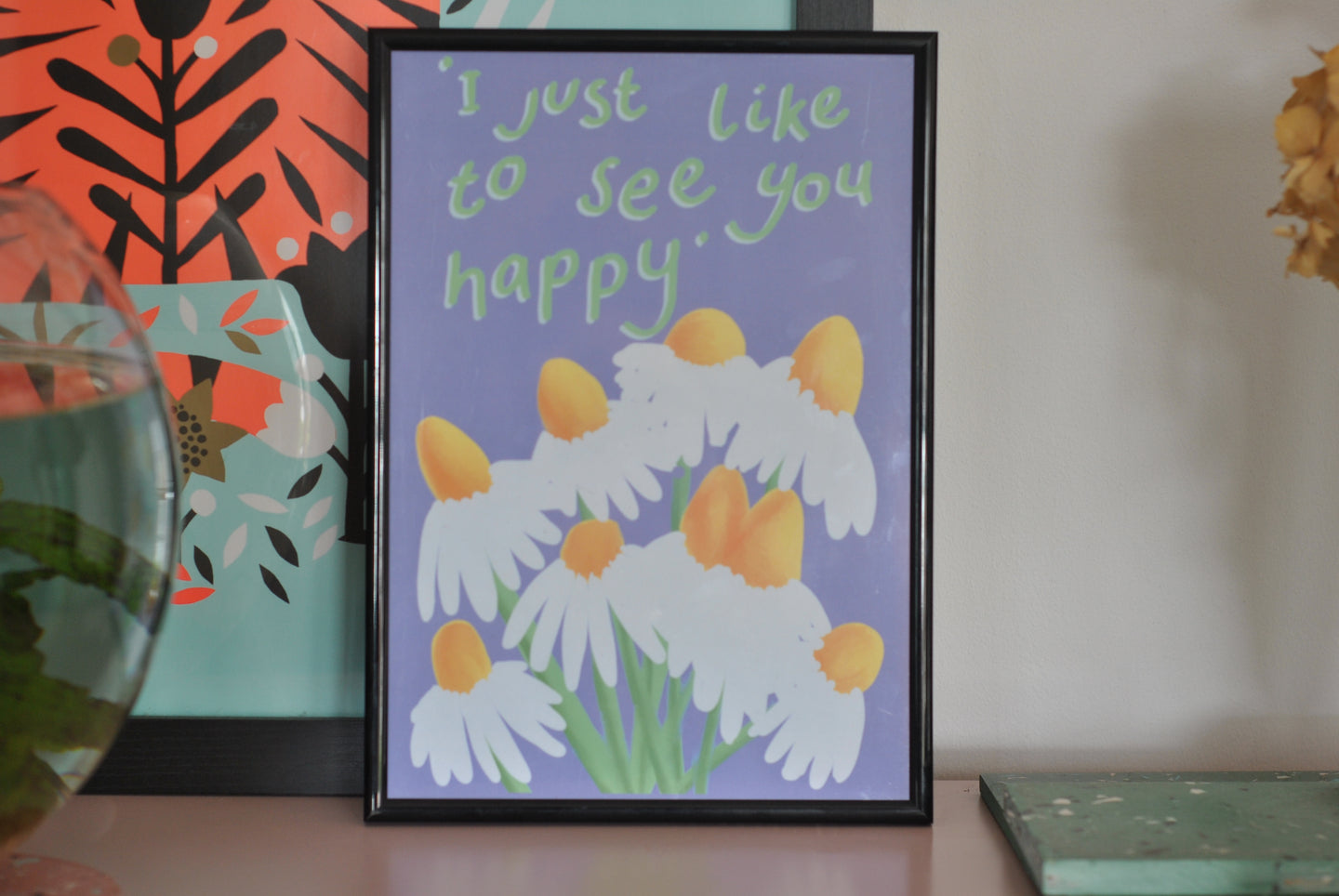 ‘I Just Want to See You Happy’ Print